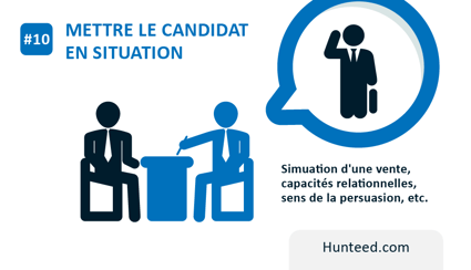 #10 Mettre le candidat en situation